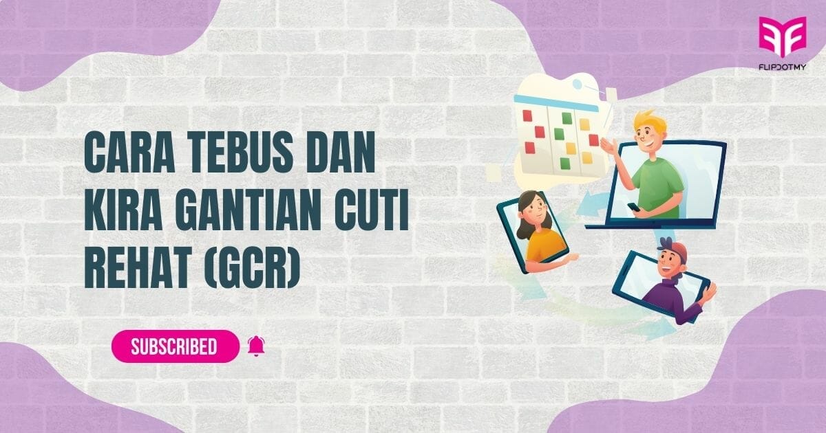 Cara Tebus dan Kira GCR Gantian Cuti Rehat - [FLIP.MY]